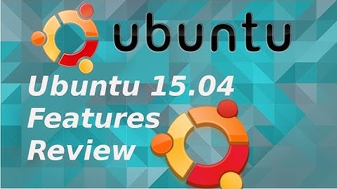 Ubuntu 15.04 Features Review