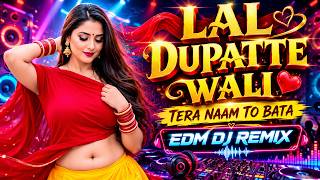 O Lal Dupatte Wali 💘🌹/ Dj Remix | Hard Bass ❤️🔥 | Remix | Song | Bollywood Dj Hindi Song Remix | Dj
