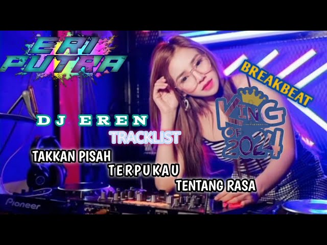 BREAKBEAT DJ EREN TAKKAN PISAH, TERPUKAU & TENTANG RASA STYLE 2024 ENAK KALI. class=