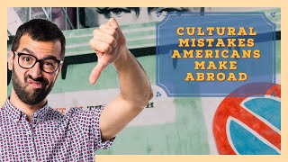 Cultural Mistakes 93% of Americans Make Abroad!