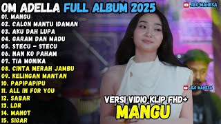 OM ADELLA TERBARU 2025 | MANGU - CALON MANTU IDAMAN - AKU DAH LUPA - FULL ALBUM ADELLA HITS