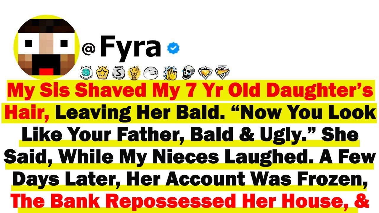 My Sister Shaved My 7 Year Old Daughter’s Hair, Leaving Her Bald. “Now You Look Like Your Father...