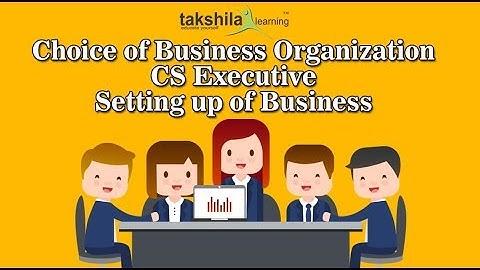 CS Executive Video Lectures New Syllabus 2021 | Setting up of business entities| Takshila Learning