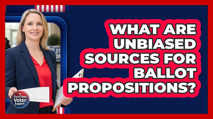What Are Unbiased Sources For Ballot Propositions? - First Time Voter Expert