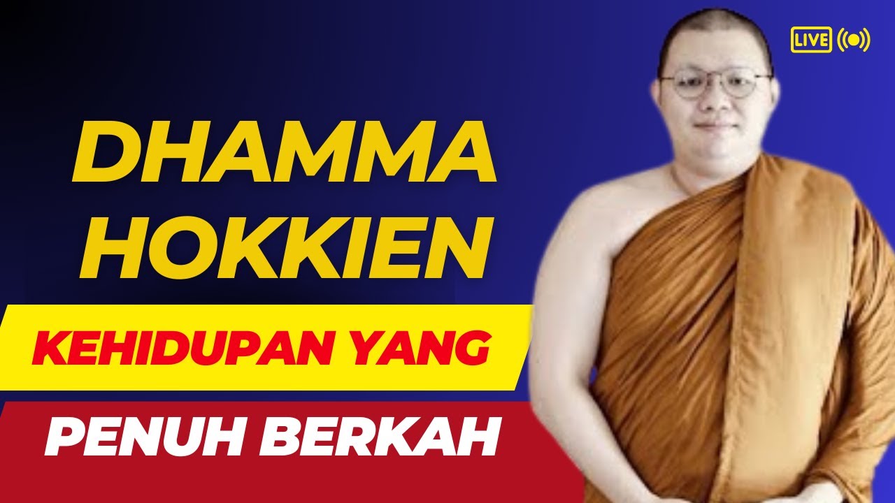 Dhamma Hokkien Kehidupan Penuh Berkah || Bhante Abhijato