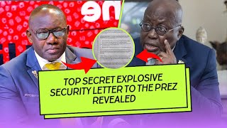 An Explosive (LETTER) Written By A Top Security Capo To The President - Kwaku Annan Revealed