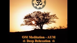 ॐ - OM Meditation - Deep Relaxation - AUM - ॐ
