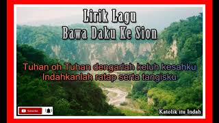 Lirik Lagu Bawa Daku Ke Sion - Katolik itu Indah