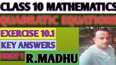CLASS 10 MATHEMATICS QUADRATIC EQUATIONS PART 1 EXERCISE 10.1 KEY ANSWERS