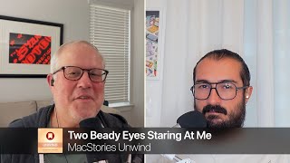 Two Beady Eyes Staring At Me | MacStories Unwind