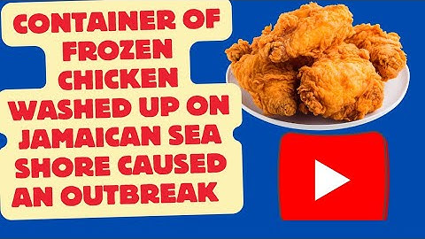 Container load a  frozen chicken washed up on Jamaican shore is it good ?