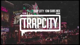 Trap Mix   R3HAB Trap City 10M Subscribers Mix