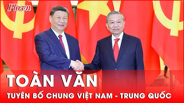 Toàn văn tuyên bố chung nhân chuyến thăm của Tổng Bí thư, Chủ tịch Tập Cận Bình tới Việt Nam