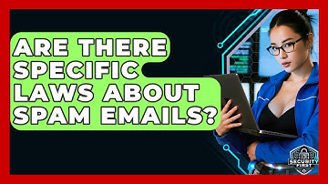 Are There Specific Laws About Spam Emails? - SecurityFirstCorp.com