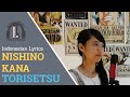 Nishino Kana - Torisetsu (Lirik Terjemahan Bahasa Indonesia by Monochrome)