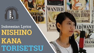 Nishino Kana - Torisetsu  (Lirik Terjemahan Bahasa Indonesia by Monochrome)