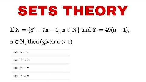 If X = {8^n - 7n - 1, n∈ N } and Y = 49(n - 1) , n∈ N , then ? I Sets Theory HOTS 11th Mathematics