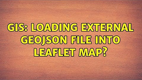 GIS: Loading external GeoJSON file into Leaflet map? (7 Solutions!!)