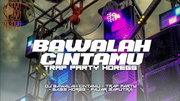 DJ Bawalah Cintamu - Trap Party | Melody Kane Bass Horeg‼️ | Fajar Saputra