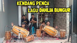 KENDANG PENCA LAGU DAHLIA BUNGUR.