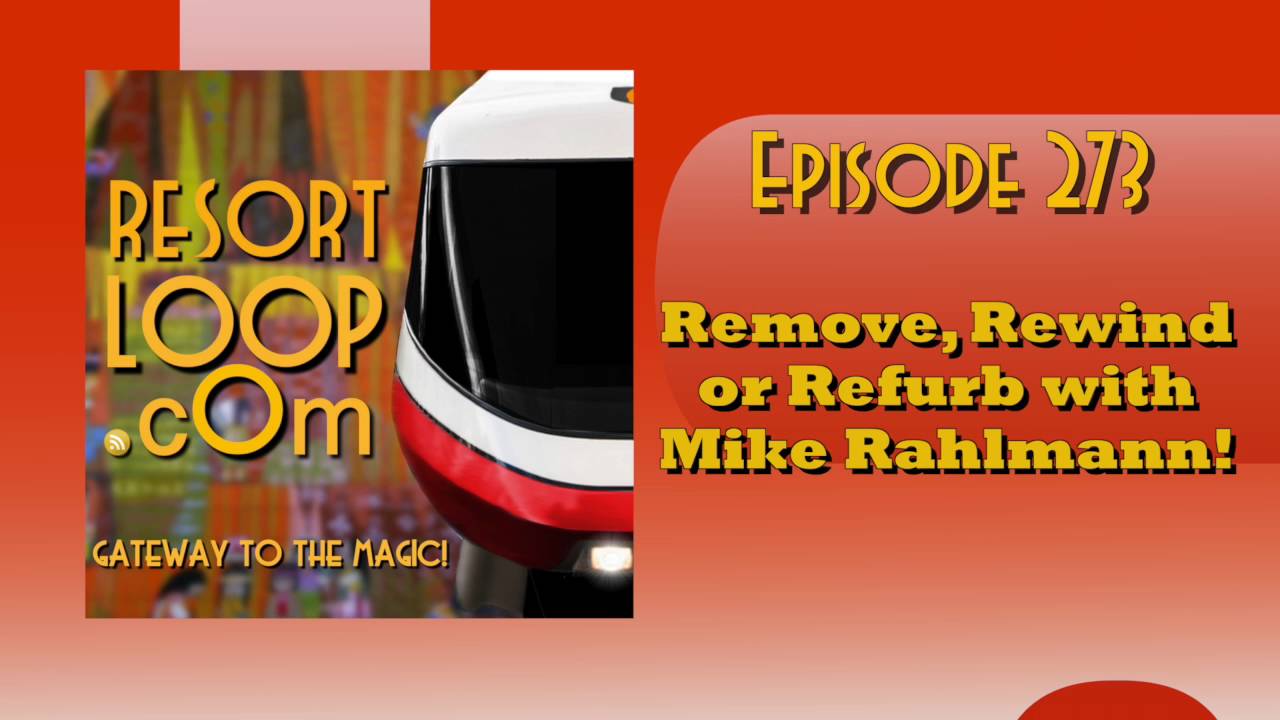 ResortLoop.com Podcast Episode 273 - Remove, Rewind, or Refurb with Mike Rahlmann!