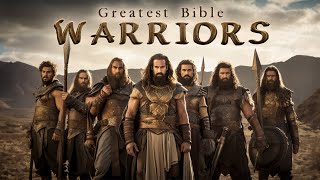 TOP 7 FIERCEST and STRONGEST WARRIORS of THE BIBLE!