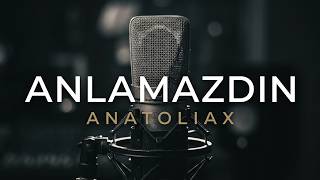 Anlamazdın Anlamazdın - Sevilirken Bilmedin Mi? Türk Müziği - Anatoliax