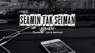 Seamin Tak Seiman - MAHEN (Speed Up   Lyrics Version)