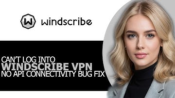 [STEP BY STEP!] – How to Fix Windscribe VPN “No API Connectivity” Bug in 2025