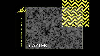 Subrix & Nichenka Zoryana - Aztek