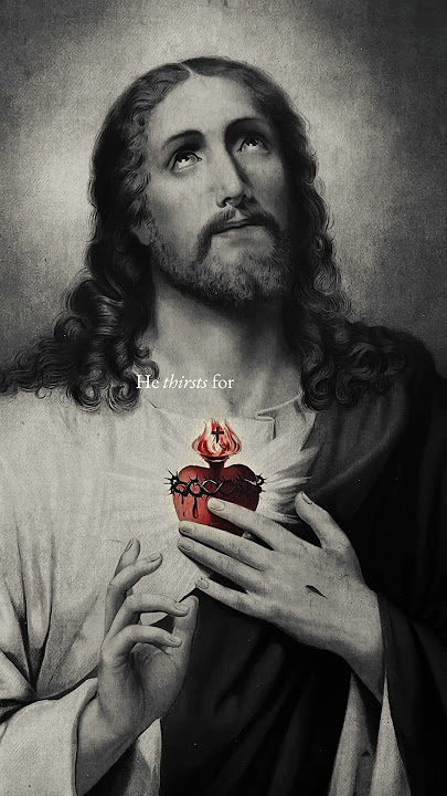 From the depths of His Heart, He thirsts for His bride