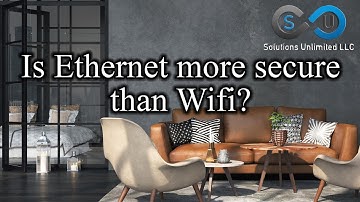 Is Ethernet more secure than Wifi?