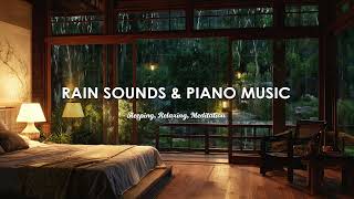 Rain Sounds for Deep Sleep and Stress Relief - Relaxing Piano Music On Rainy Day In Warm Bedroom