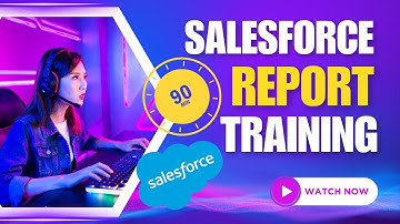 Salesforce Report Training | Salesforce Report Training Video (90 Minutes)