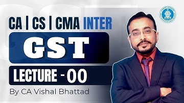 Lec 00: CA | CS | CMA Inter | GST | By CA Vishal Bhattad | Vsmart Academy