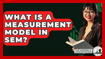 What Is A Measurement Model In SEM? - The Friendly Statistician