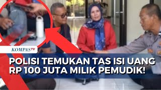 Polisi Temukan Tas Isi Uang Rp 100 Juta Milik Pemudik dari Sumsel!