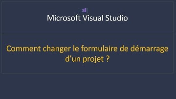 Visual studio - Comment changer le  formulaire de démarrage d