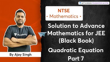 Solution to Advance Mathematics for JEE (Black Book) | Quadratic Equation | Part 7 | Ajay Singh