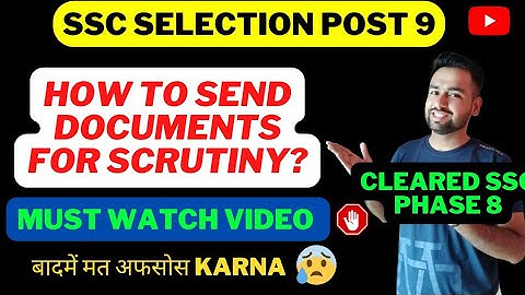 How to Send Documents for SCRUTINY in SSC Selection Post Phase 9 ? Complete Details | SSC Phase 10