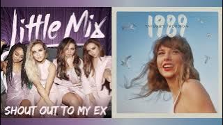 Download lagu Shout Out To My Ex x Blank Space (Taylor's Version) - Little Mix x Taylor Swift (Mashup)