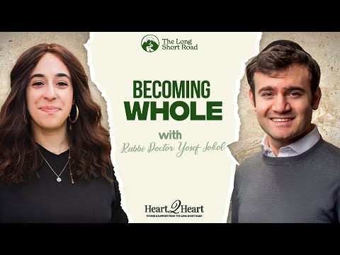 Heart 2 Heart: Becoming Whole with Rabbi Dr. Yosef Sokol