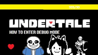 UNDERTALE Tutorial - How to enter debug mode!