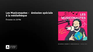 Les Musiconautes -   émission spéciale à la médiathèque