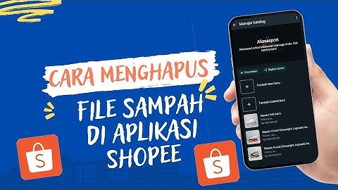 Cara Hapus File Sampah di Aplikasi Shopee Agar Tidak Lemot