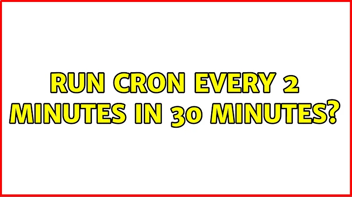 Run Cron every 2 minutes in 30 minutes? (2 Solutions!!)