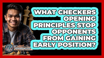What Checkers Opening Principles Stop Opponents From Gaining Early Position? - The Board Game Xpert