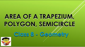 Area of a trapezium (trapezoid), regular polygon, and semicircle