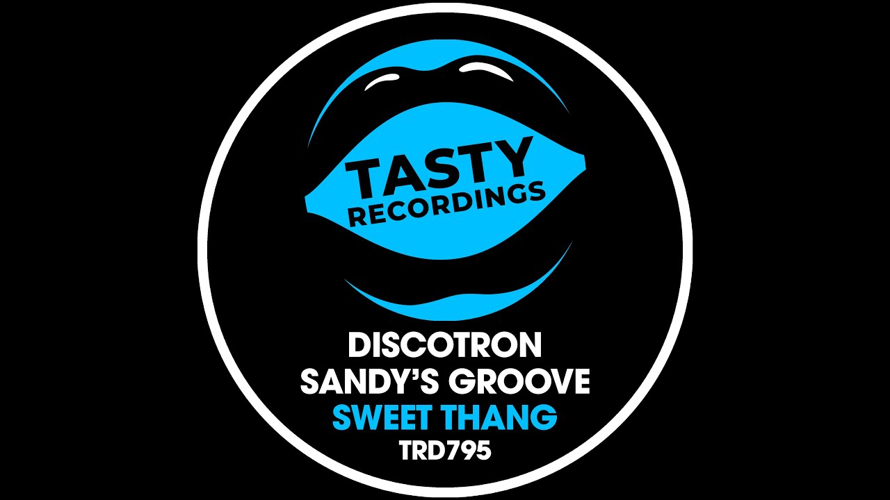 Discotron & Sandys Groove - Sweet Thang (Radio Mix) Tasty Recordings