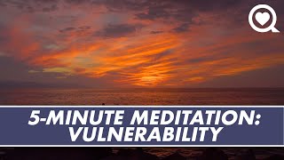 5-Minute Guided Meditation: Embracing Your Feelings of Vulnerability | Relaxation | Sharecare